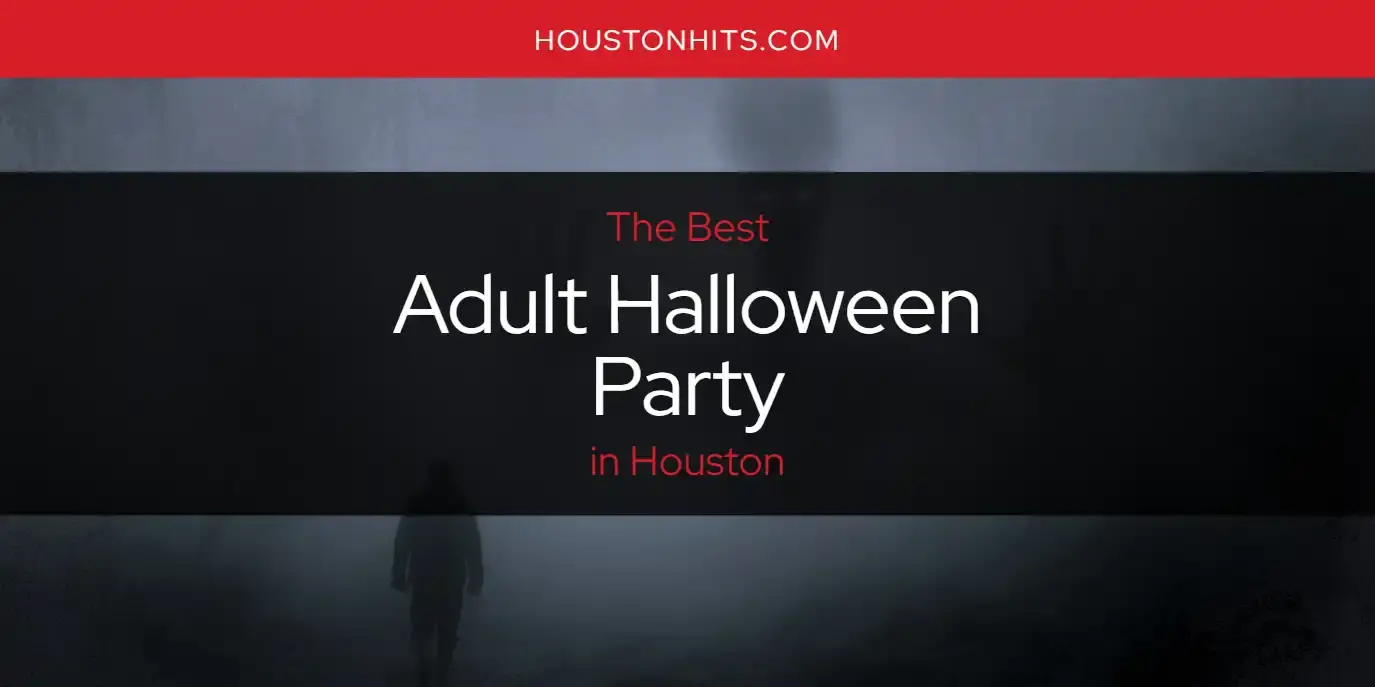 The Absolute Best Adult Halloween Party in Houston  [Updated 2024]