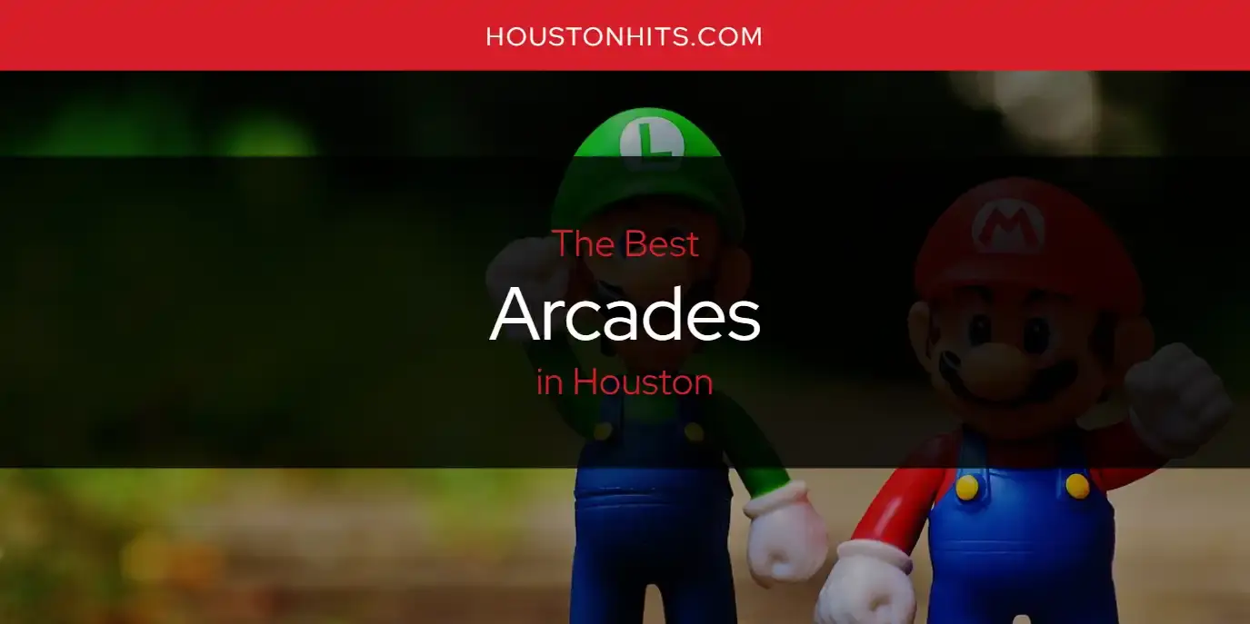 The Absolute Best Arcades in Houston  [Updated 2024]