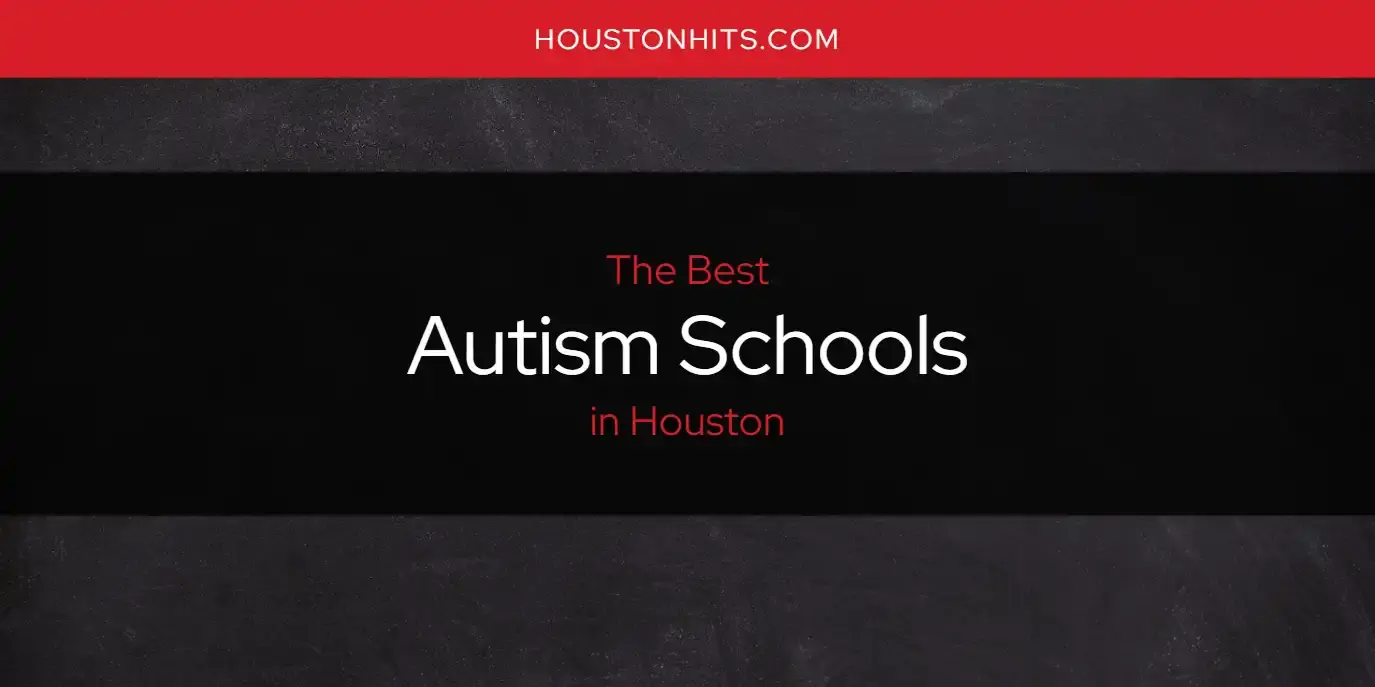 The Absolute Best Autism Schools in Houston  [Updated 2024]