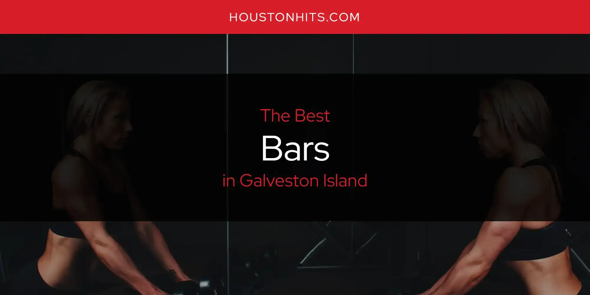 The Absolute Best Bars in Galveston Island  [Updated 2024]