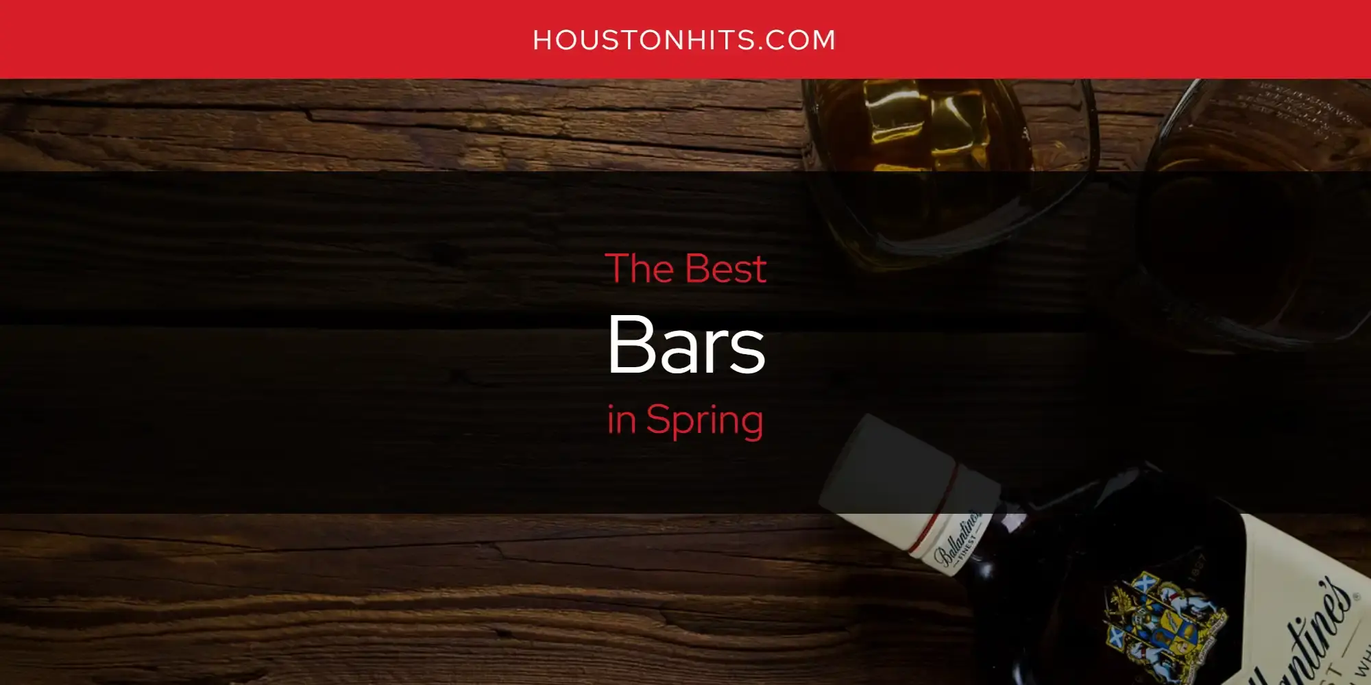 The Absolute Best Bars in Spring  [Updated 2024]