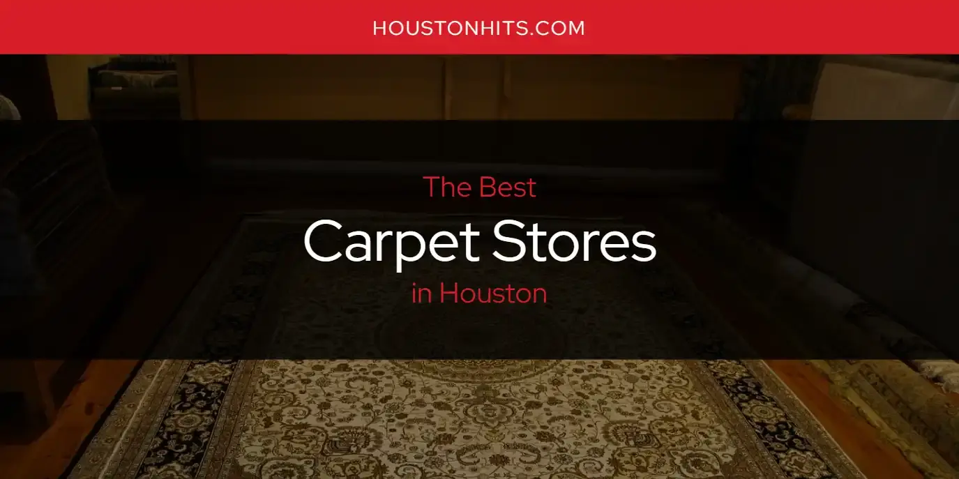 The Absolute Best Carpet Stores in Houston  [Updated 2024]