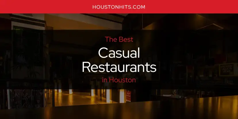 The Absolute Best Casual Restaurants in Houston  [Updated 2024]