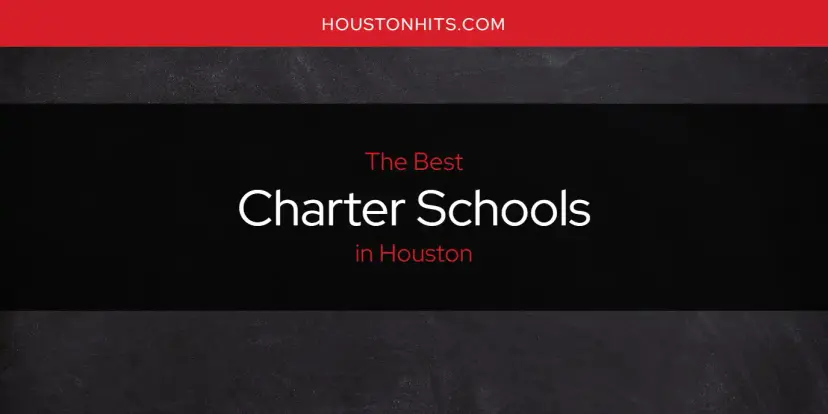 The Absolute Best Charter Schools in Houston  [Updated 2024]