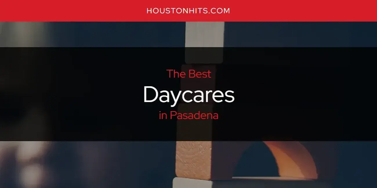 The Absolute Best Daycares in Pasadena  [Updated 2024]