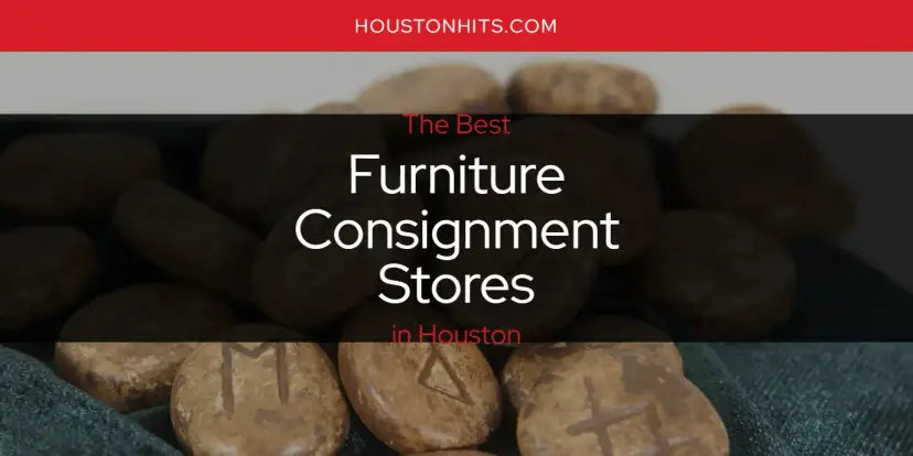 The Absolute Best Furniture Consignment Stores in Houston  [Updated 2024]