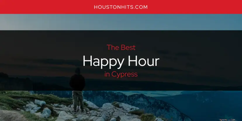 The Absolute Best Happy Hour in Cypress  [Updated 2024]