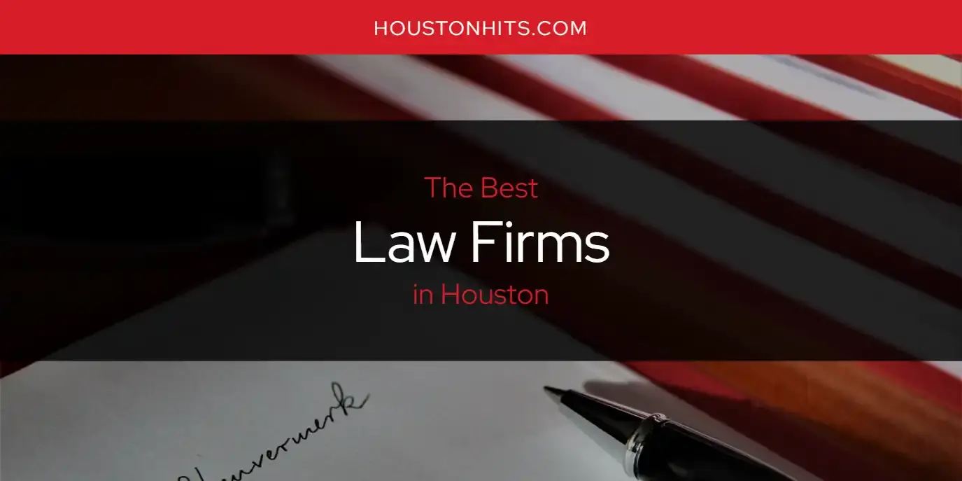 Houston's Best Law Firms [Updated 2024]