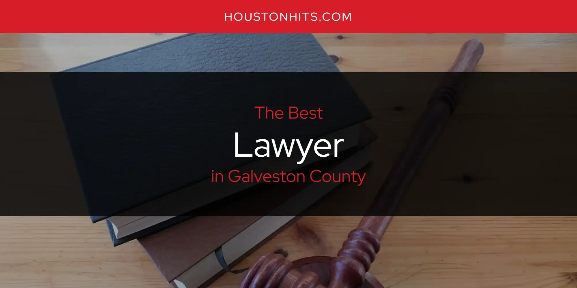Galveston County's Best Lawyer [Updated 2024]