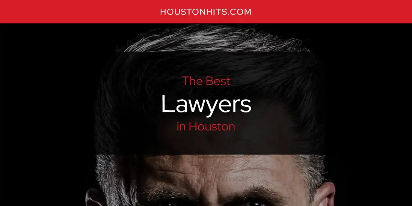 Houston's Best Lawyers [Updated 2024]