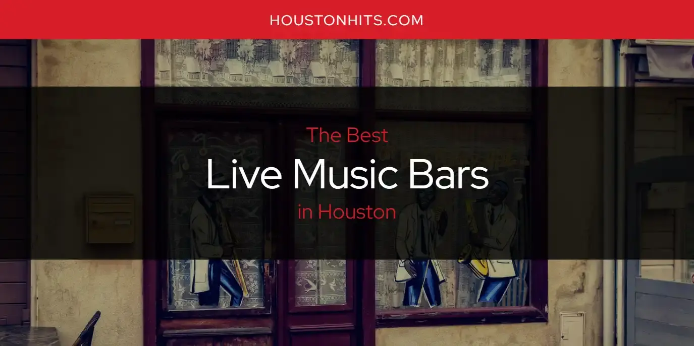 Houston's Best Live Music Bars [Updated 2024]
