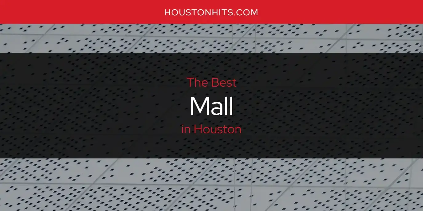 Houston's Best Mall [Updated 2024]