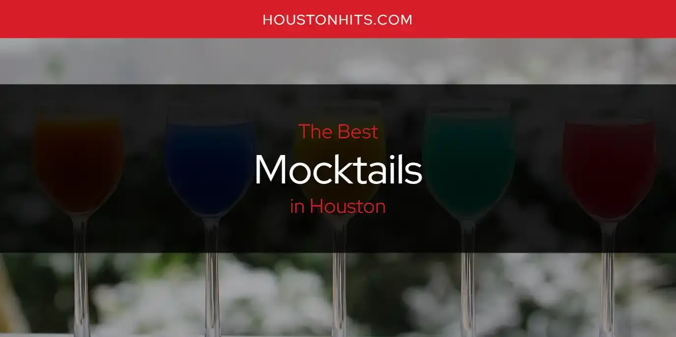 Houston's Best Mocktails [Updated 2024]