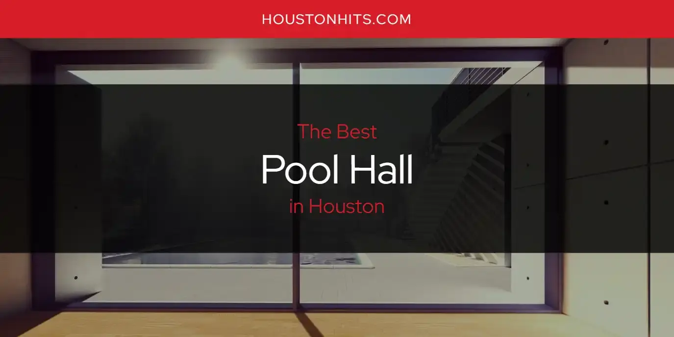 Houston's Best Pool Hall [Updated 2024]