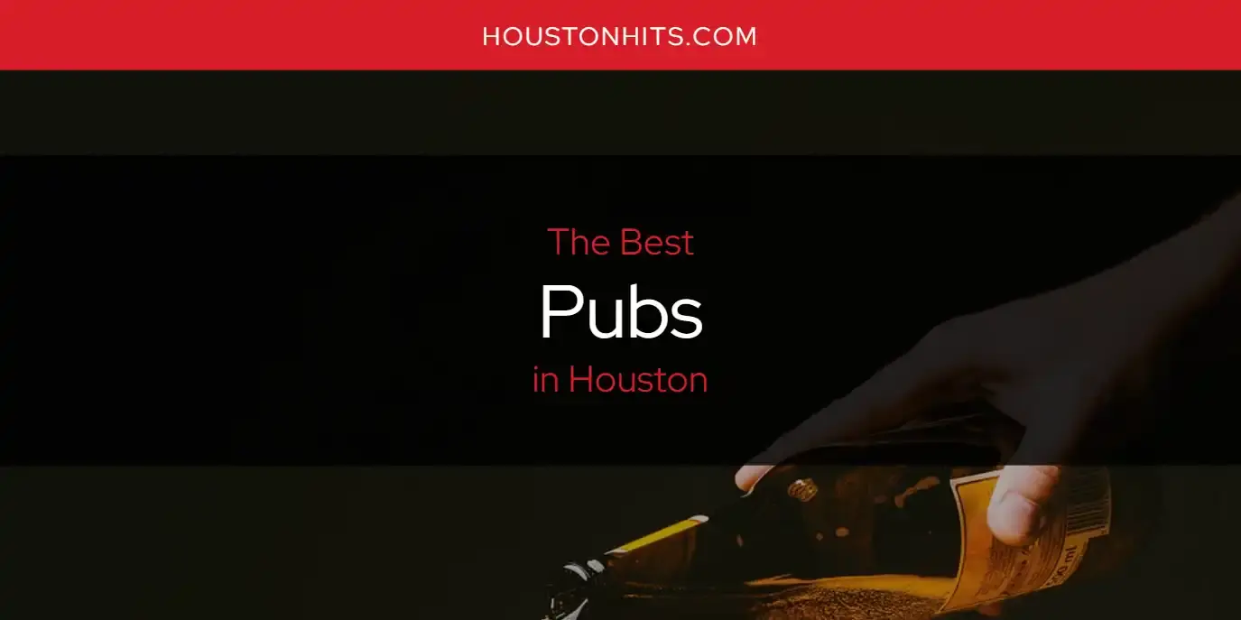 Houston's Best Pubs [Updated 2024]