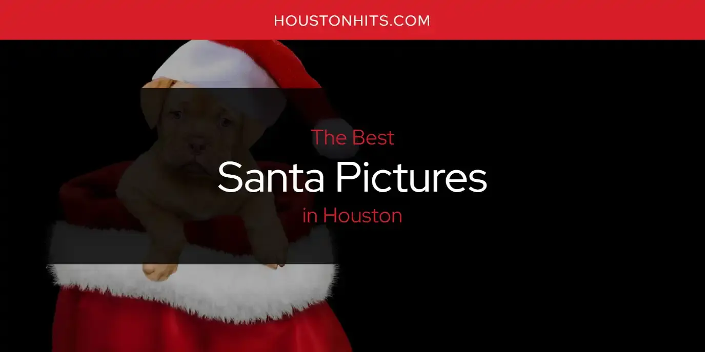 Houston's Best Santa Pictures [Updated 2024]