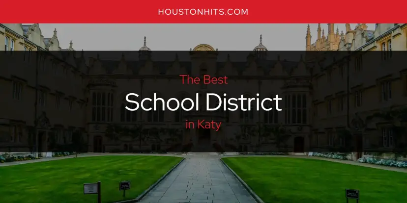 Katy's Best School District [Updated 2024]