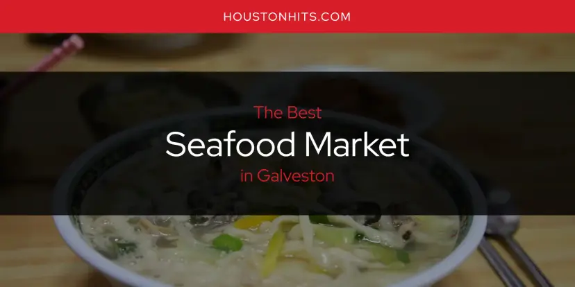 Galveston's Best Seafood Market [Updated 2024]