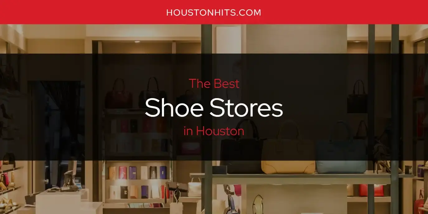 Houston's Best Shoe Stores [Updated 2024]