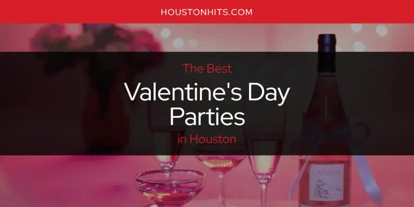 Houston's Best Valentine's Day Parties [Updated 2024]