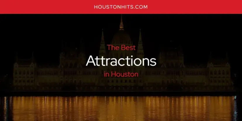 The Absolute Best Attractions in Houston  [Updated 2024]