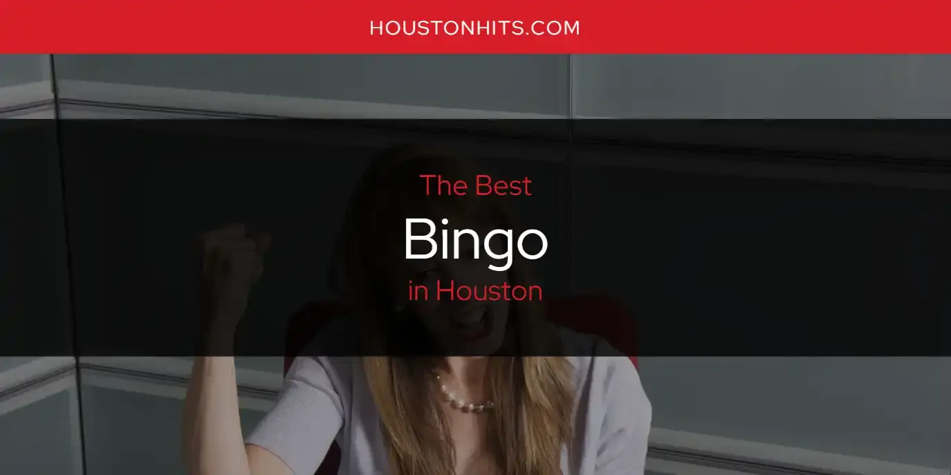 The Absolute Best Bingo in Houston  [Updated 2024]
