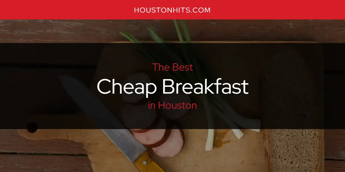 The Absolute Best Cheap Breakfast in Houston  [Updated 2024]