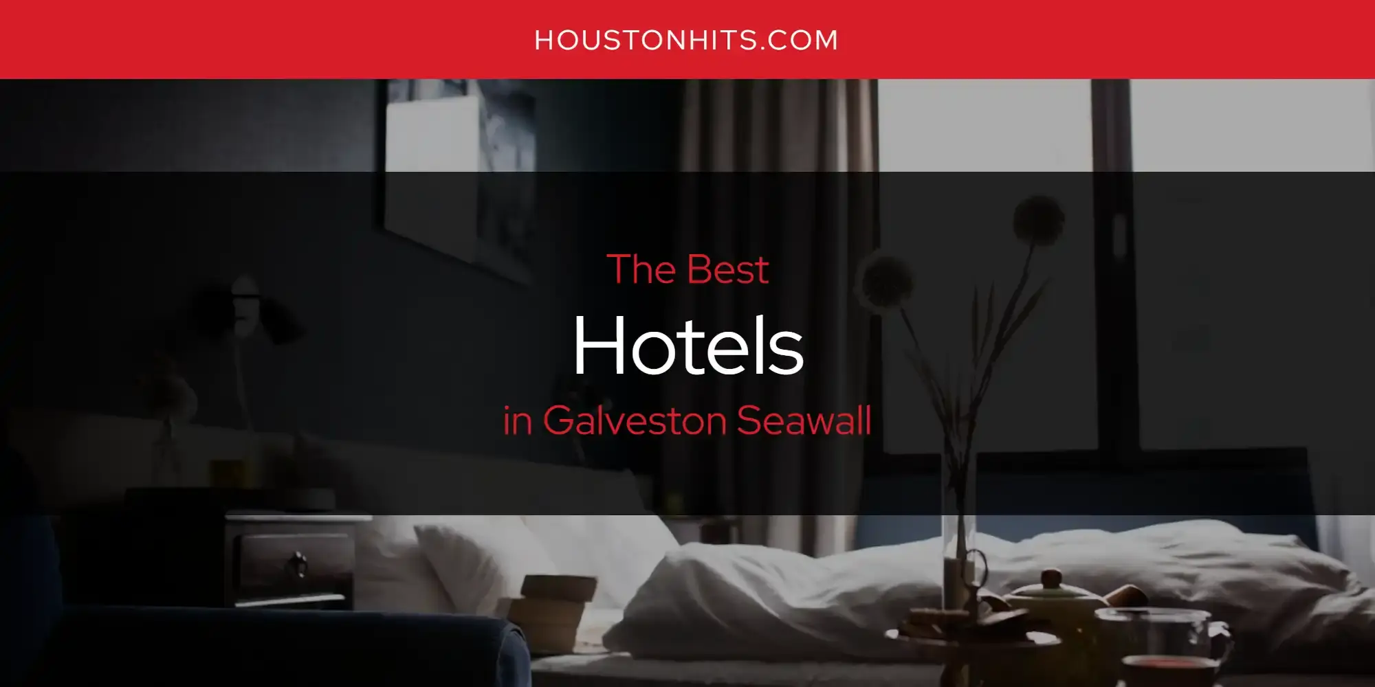 The Absolute Best Hotels in Galveston Seawall  [Updated 2024]