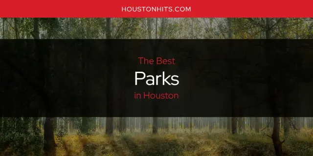 Houston's Best Parks [Updated 2024]