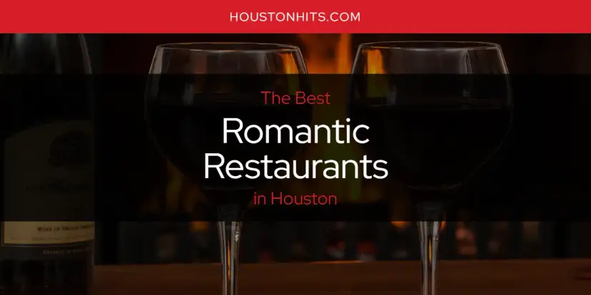 Houston's Best Romantic Restaurants [Updated 2024]