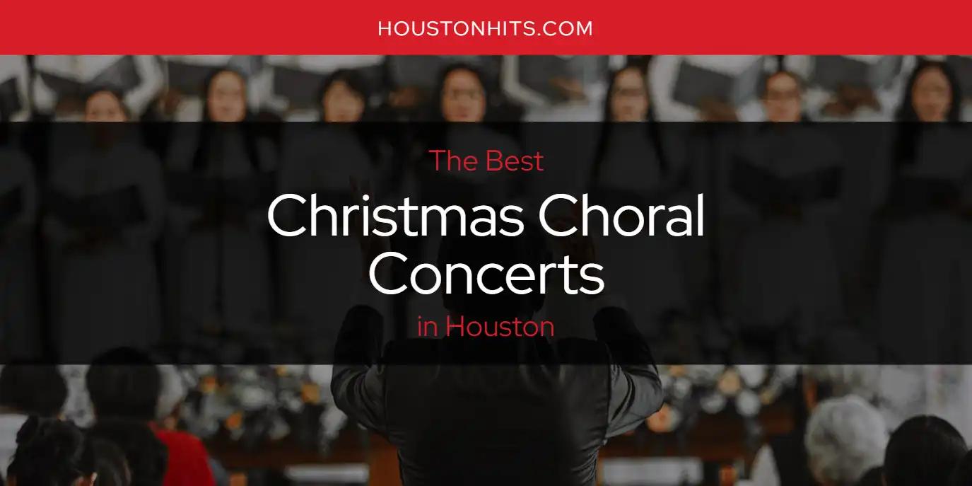 The Absolute Best Christmas Choral Concerts in Houston  [Updated 2024]