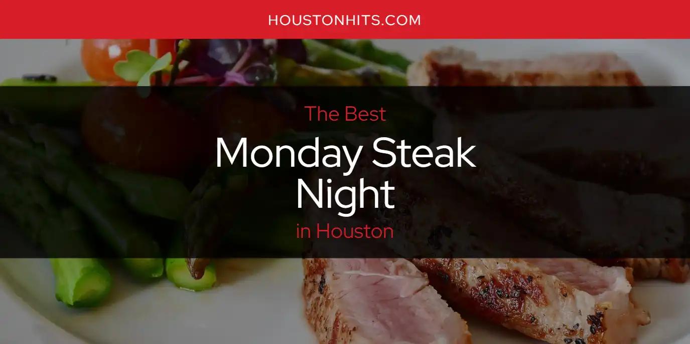 Houston's Best Monday Steak Night [Updated 2024]