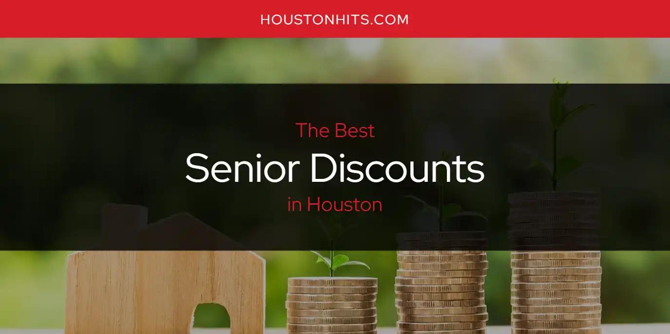 The Absolute Best Senior Discounts in Houston  [Updated 2024]