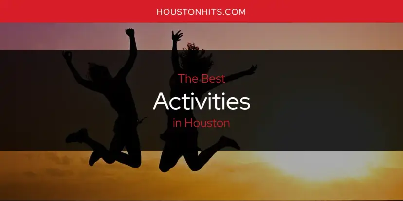 The Absolute Best Activities in Houston  [Updated 2024]