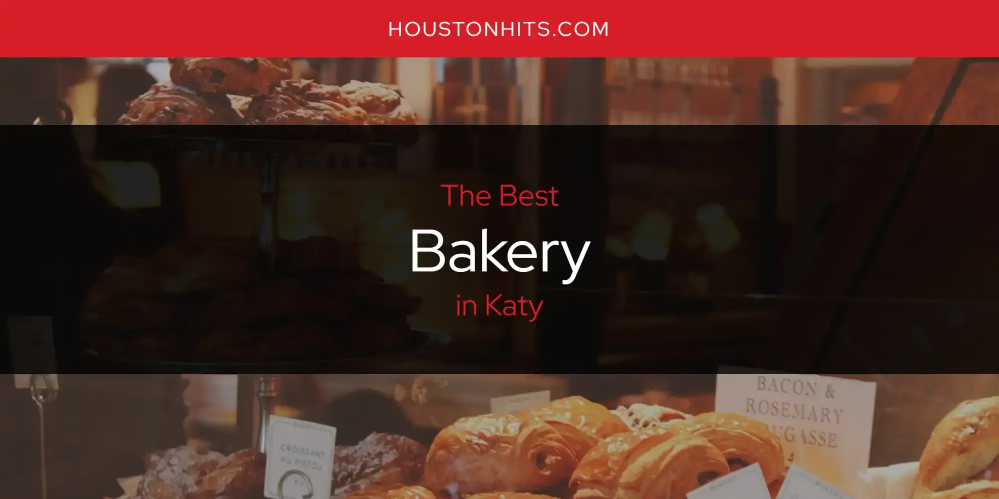 The Absolute Best Bakery in Katy  [Updated 2024]