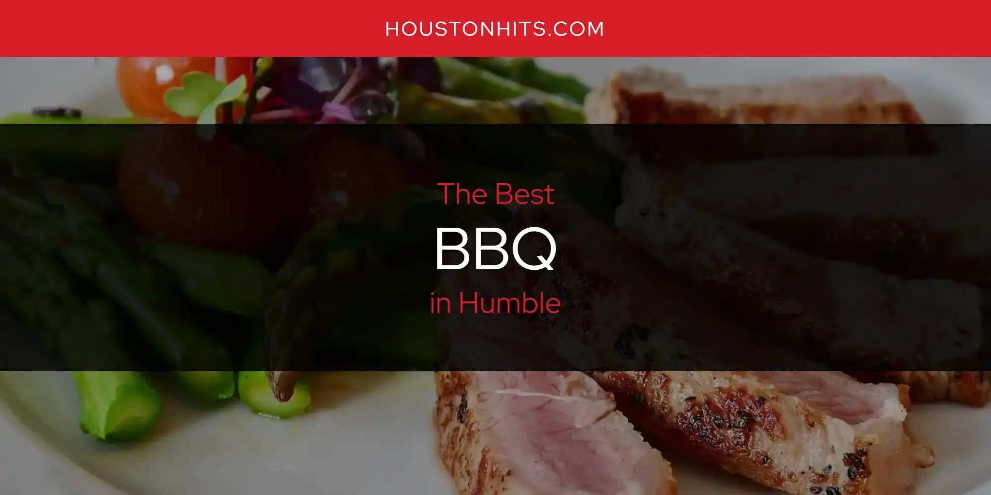 The Absolute Best BBQ in Humble  [Updated 2024]
