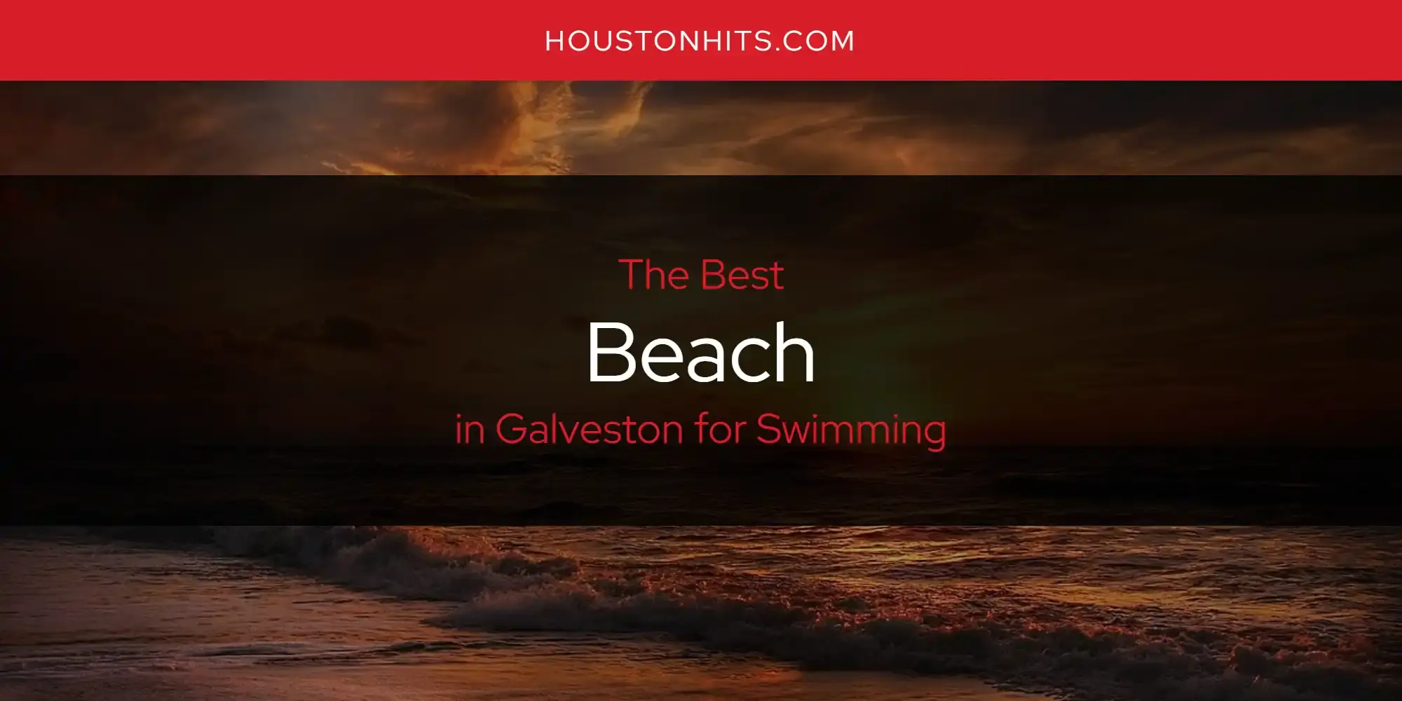 The Absolute Best Beach in Galveston for Swimming  [Updated 2023]