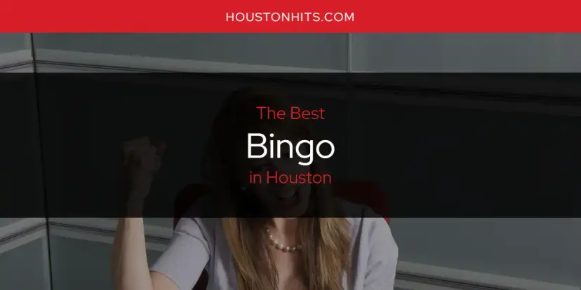 The Absolute Best Bingo in Houston  [Updated 2024]