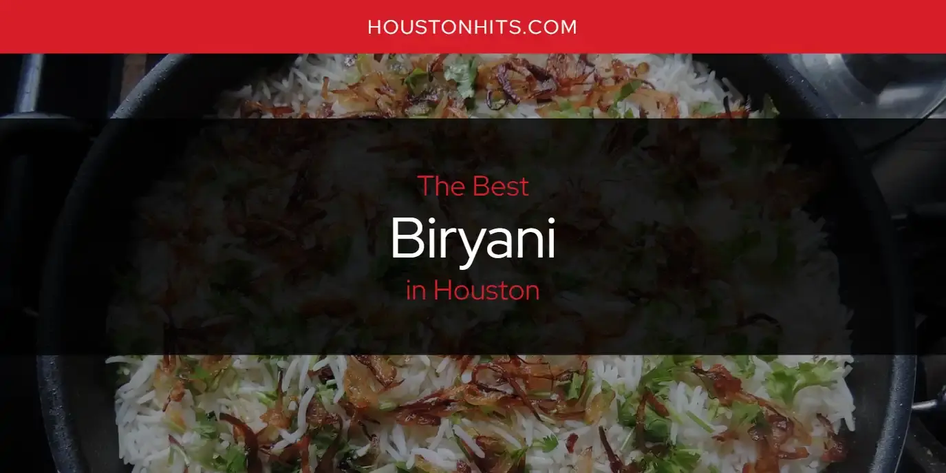 The Absolute Best Biryani in Houston  [Updated 2024]