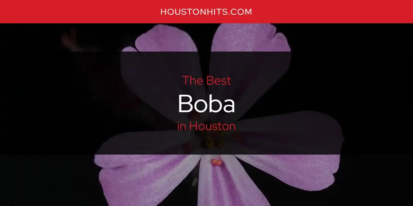 The Absolute Best Boba in Houston  [Updated 2023]