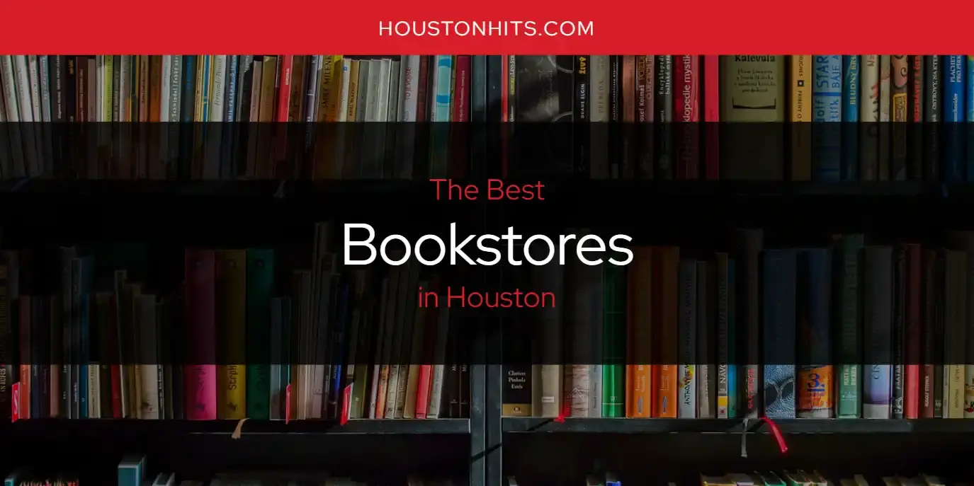 The Absolute Best Bookstores in Houston  [Updated 2024]