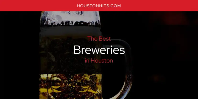The Absolute Best Breweries in Houston  [Updated 2024]