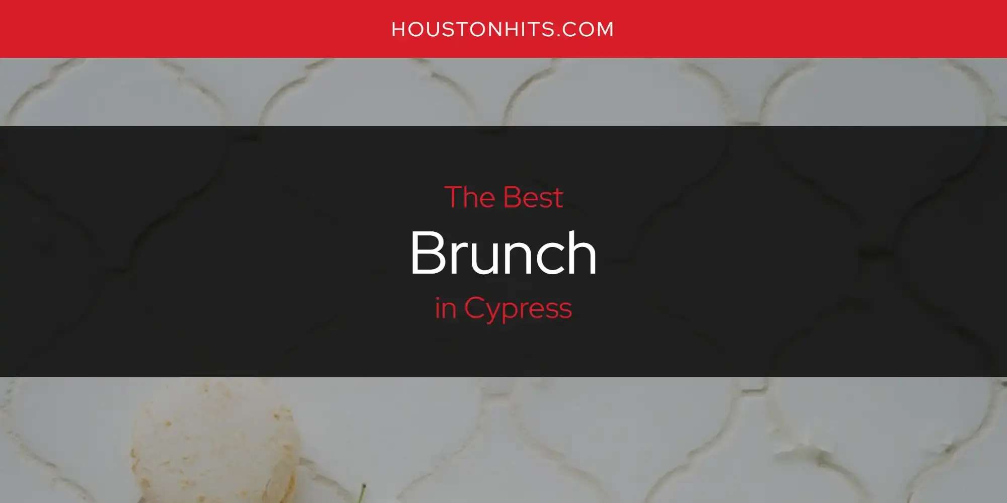 The Absolute Best Brunch in Cypress  [Updated 2023]