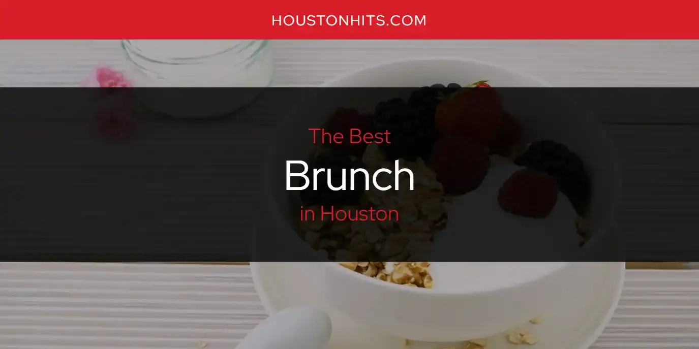 The Absolute Best Brunch in Houston  [Updated 2023]