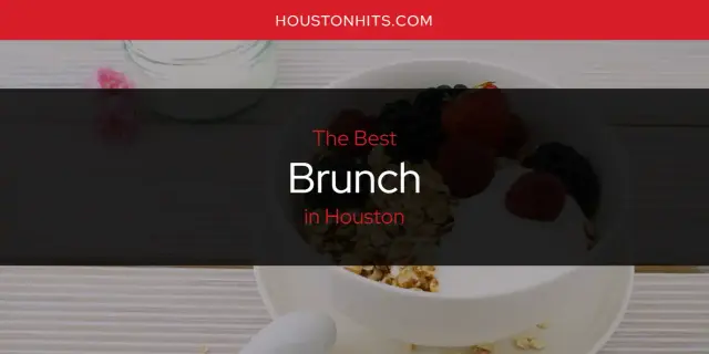 The Absolute Best Brunch in Houston  [Updated 2024]