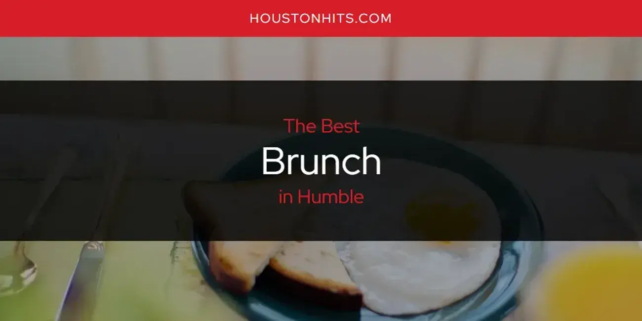 The Absolute Best Brunch in Humble  [Updated 2023]
