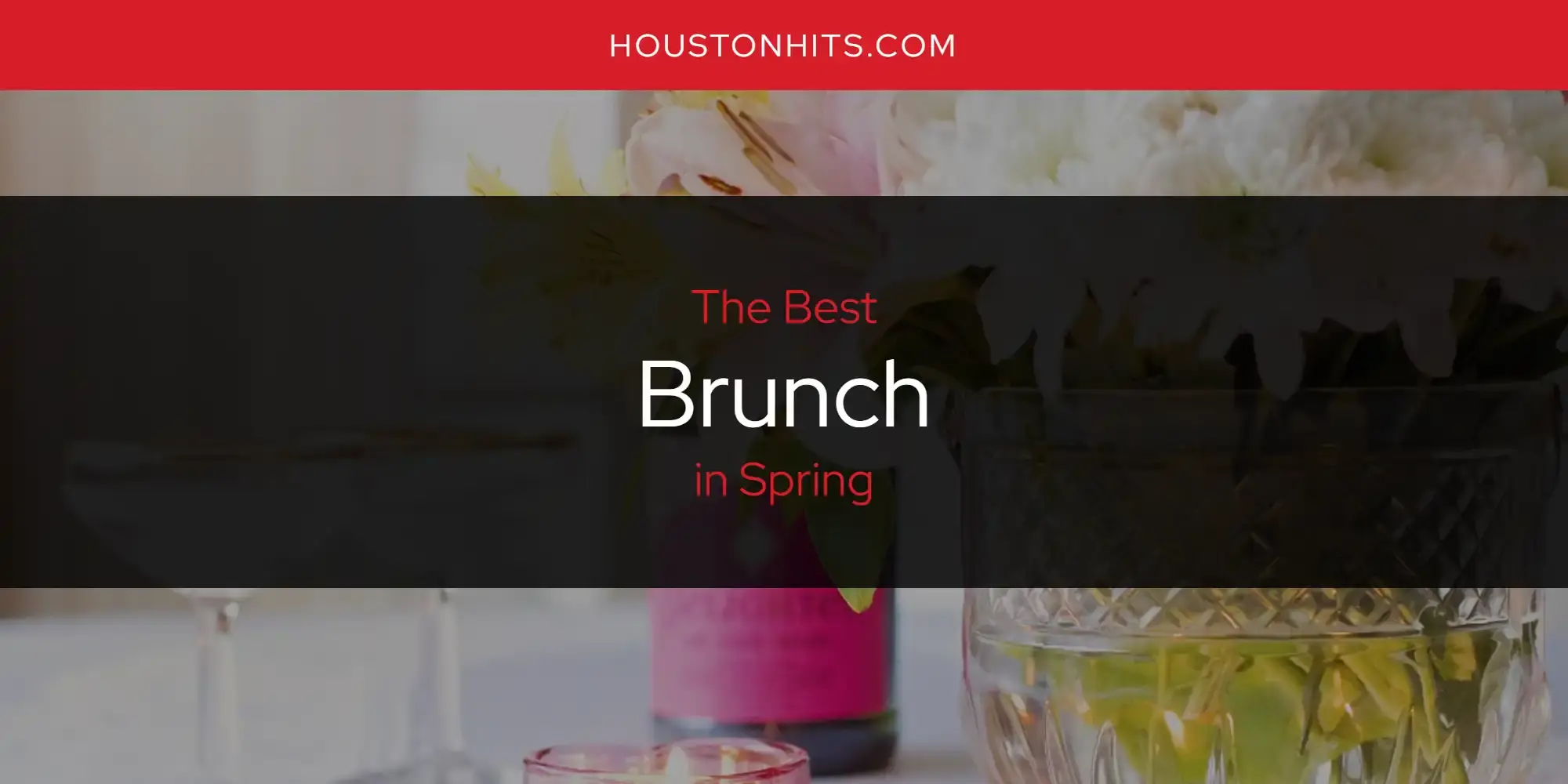The Absolute Best Brunch in Spring  [Updated 2023]