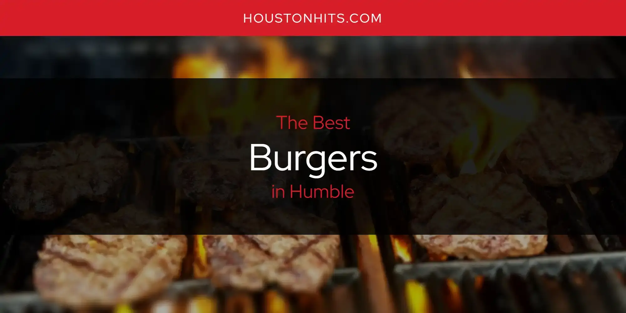 The Absolute Best Burgers in Humble  [Updated 2024]