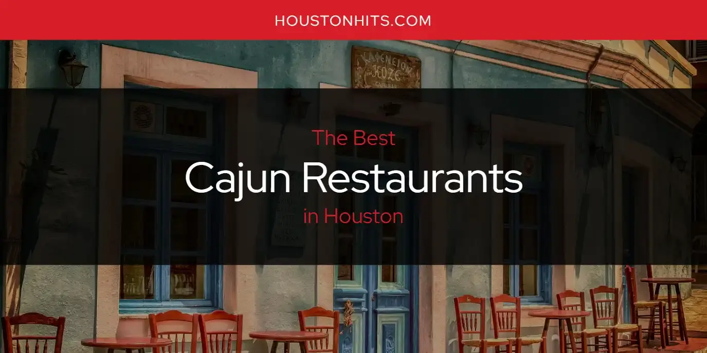 The Absolute Best Cajun Restaurants in Houston  [Updated 2024]