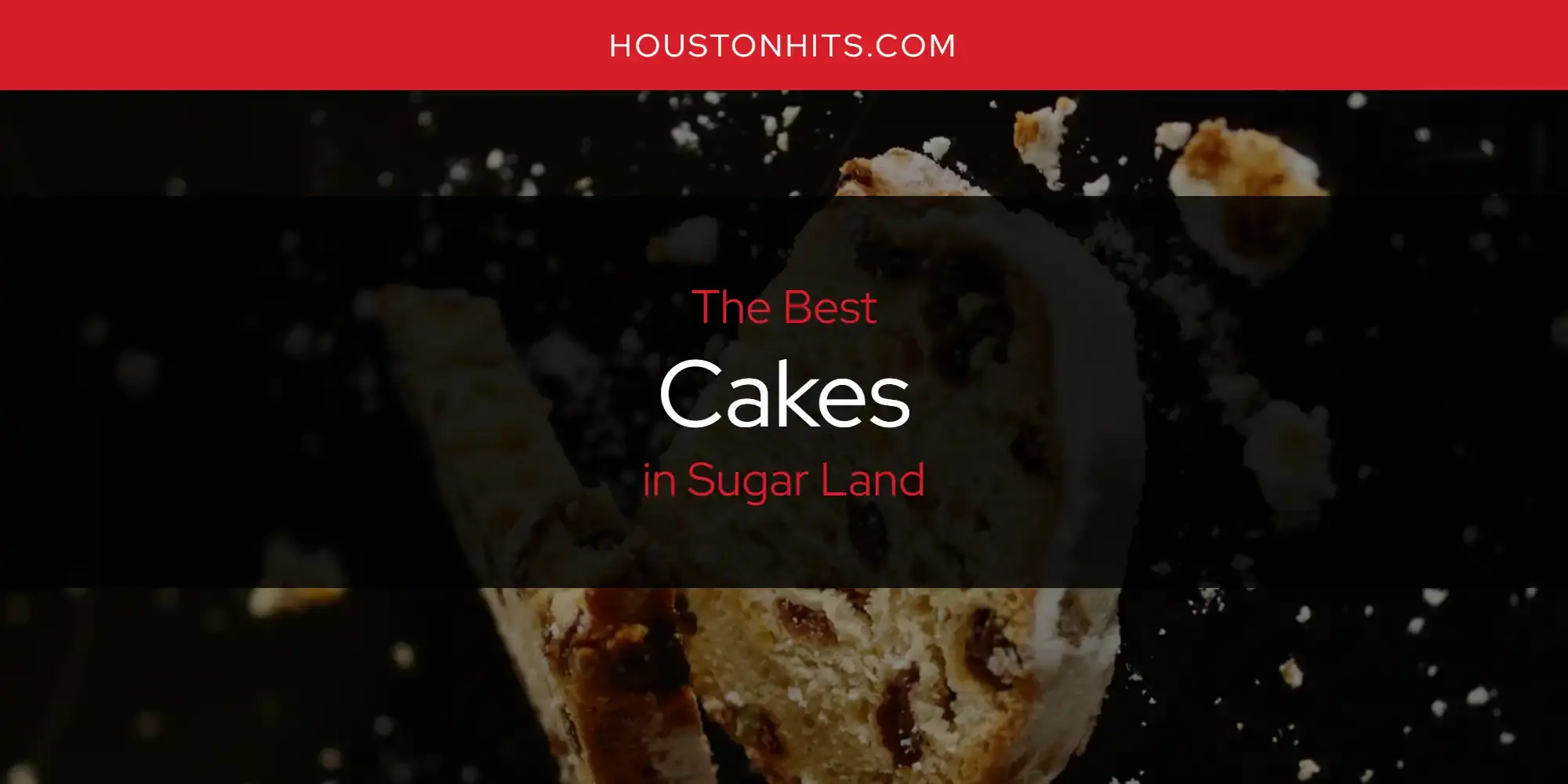 The Absolute Best Cakes in Sugar Land  [Updated 2024]